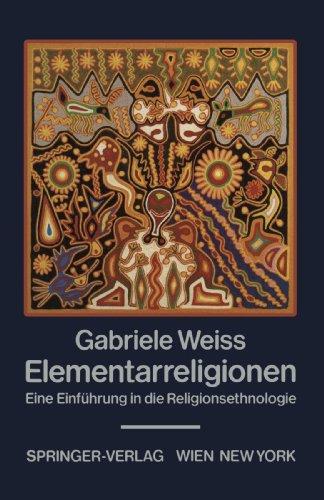 Elementarreligionen: Eine Einführung in die Religionsethnologie