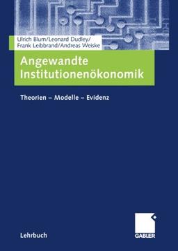 Angewandte Institutionenökonomik: Theorien - Modelle - Evidenz (German Edition)