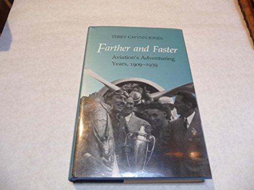 Farther and Faster: Aviation's Adventuring Years, 1909-1939: Aviation's Adventuring Years, 1909-39