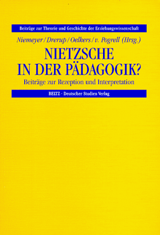 Nietzsche in der Pädagogik? (Beiträge zur Theorie und Geschichte der Erziehungswissenschaft)