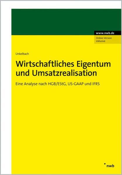 Wirtschaftliches Eigentum und Umsatzrealisation: Eine Analyse nach HGB/EStG, US-Gaap und IFRS