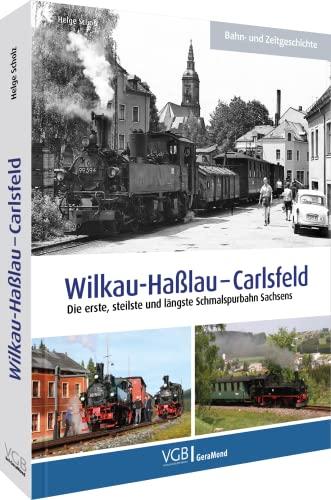 Wilkau-Haßlau – Carlsfeld: Die erste, steilste und längste Schmalspurbahn Sachsens