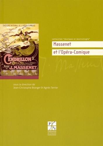 Massenet et l'Opéra-Comique : actes de la journée d'études de l'Opéra Comique, 8 décembre 2012, Université Jean Monnet, Opéra Comique