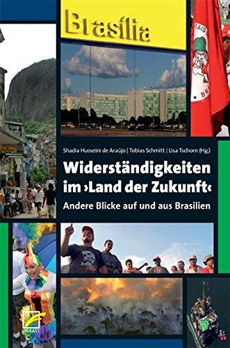 Widerständigkeiten im ›Land der Zukunft‹: Andere Blicke auf und aus Brasilien