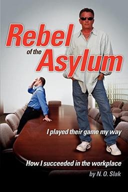 Rebel of the Asylum: I played their game my way