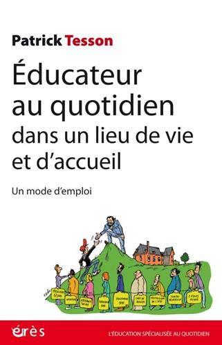 Educateur au quotidien dans un lieu de vie et d'accueil : un mode d'emploi