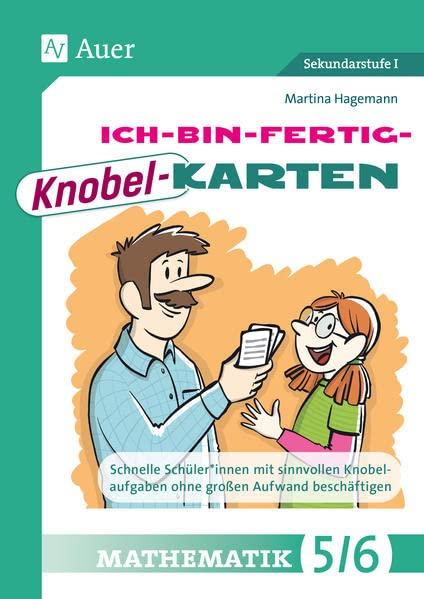 Ich-bin-fertig-Knobelkarten Mathematik Klassen 5-6: Schnelle Schüler*innen mit sinnvollen Knobelaufgaben ohne großen Aufwand beschäftigen