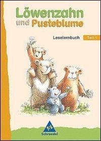 Löwenzahn und Pusteblume - Ausgabe 2004: Leselernbuch Teil 1: Texte auf der Grundlage erster Schriftzeichen: Werkstatt für das Lesen- und Schreibenlernen