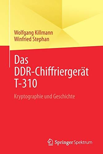 Das DDR-Chiffriergerät T-310: Kryptographie und Geschichte