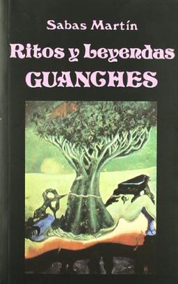 Ritos y leyendas guanches (Libros de los Malos Tiempos, Band 15)