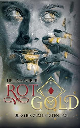 ROTGOLD: Jung bis zum letzten Tag: Band 1 von 3