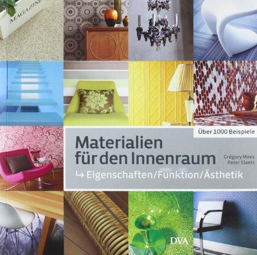 Materialien für den Innenraum: Eigenschaften - Funktion - Ästhetik. Über 1000 Beispiele