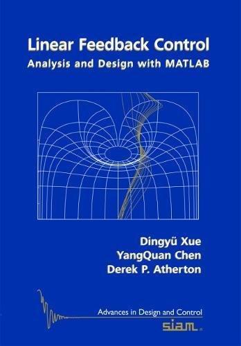 Linear Feedback Control: Analysis and Design with MATLAB (Advances in Design and Control, Band 14)