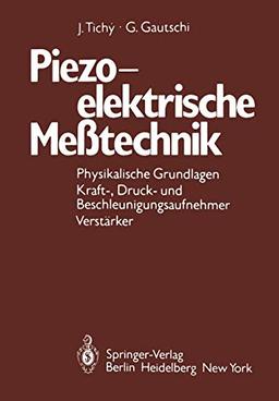 Piezoelektrische Messtechnik (German Edition): Physikalische Grundlagen, Kraft-, Druck- und Beschleunigungsaufnehmer, Verstärker