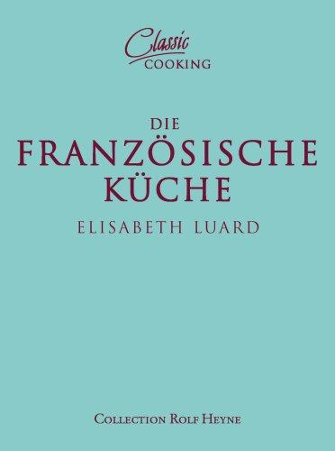 Classic Cooking: Französische Küche