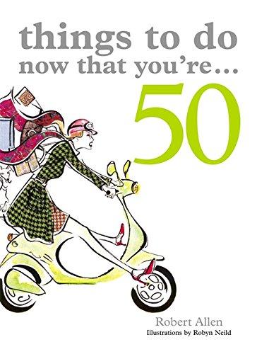 Things to Do Now That You're...50