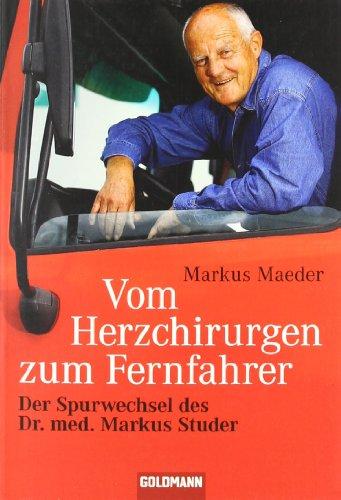 Vom Herzchirurgen zum Fernfahrer: Der Spurwechsel des Dr. med. Markus Studer