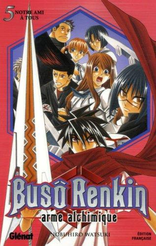 Buso Renkin : arme alchimique. Vol. 5. Notre ami à tous