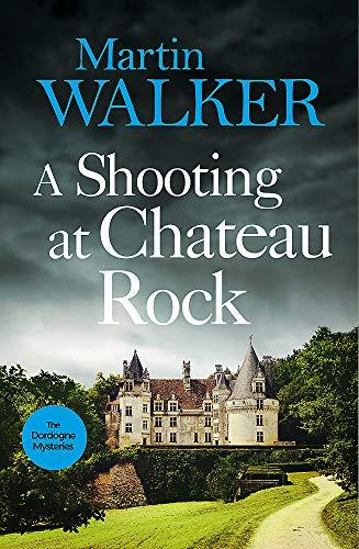 A Shooting at Chateau Rock: The Dordogne Mysteries 13