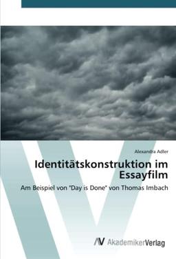 Identitätskonstruktion im Essayfilm: Am Beispiel von "Day is Done" von Thomas Imbach