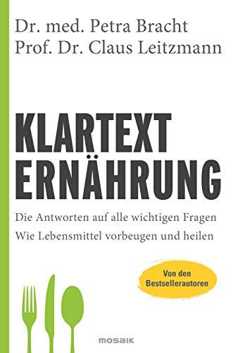 Klartext Ernährung: Die Antworten auf alle wichtigen Fragen - Wie Lebensmittel vorbeugen und heilen - von den Bestsellerautoren