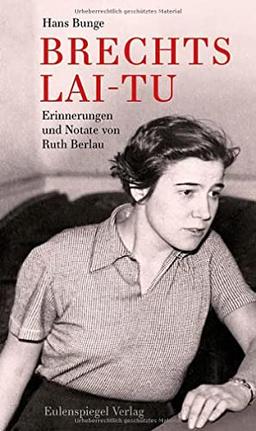 Brechts Lai-tu: Erzählt von Ruth Berlau, aufgeschrieben von Hans Bunge