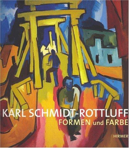 Karl Schmidt-Rottluff - Formen und Farbe: Katalogbuch zur Ausstellung in Berlin, 25.5.2007-5.8.2007, Kunstforum