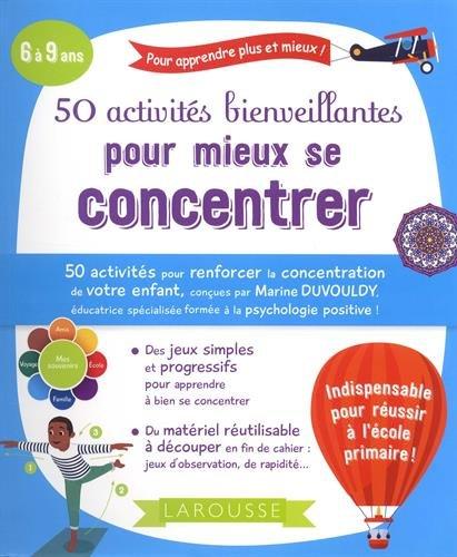 50 activités bienveillantes pour mieux se concentrer : 6 à 9 ans