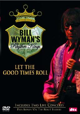 Bill Wyman's Rhythm Kings - Let The Good Times Roll