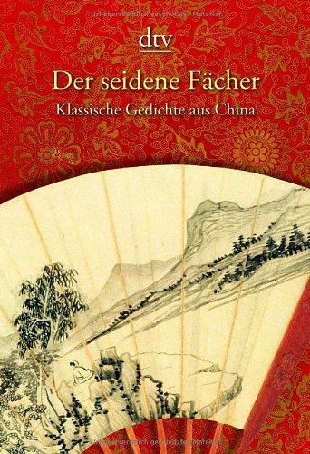 Der seidene Fächer: Klassische Gedichte aus China