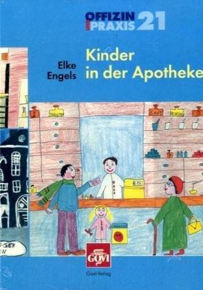 Offizin und Praxis, Bd.21 : Kinder in der Apotheke