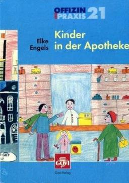 Offizin und Praxis, Bd.21 : Kinder in der Apotheke