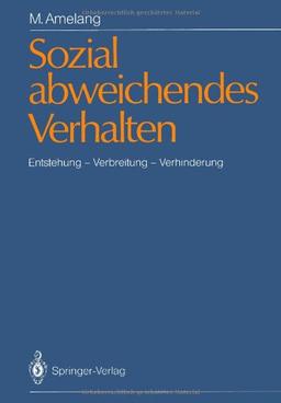 Sozial Abweichendes Verhalten: Entstehung - Verbreitung - Verhinderung