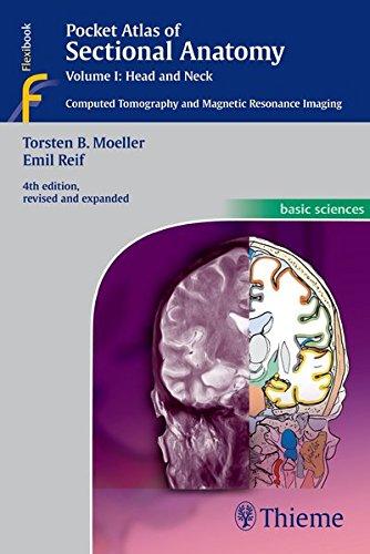 Pocket Atlas of Sectional Anatomy, Volume I: Head and Neck: Computed Tomography and Magnetic Resonance Imaging (Basic Sciences (Thieme))