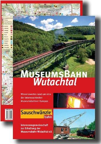 Museumsbahn Wutachtal - Die Sauschwänzlebahn, das Original: Wissenswertes rund um eine der interessantesten Museumsbahnen Europas