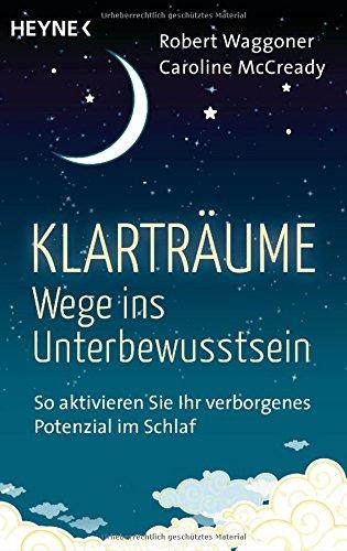 Klarträume - Wege ins Unterbewusstsein: So aktivieren Sie Ihr verborgenes Potenzial im Schlaf