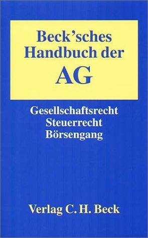 Beck'sches Handbuch der AG. Gesellschaftsrecht - Steuerrecht - Börsenrecht - mit KGaA