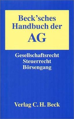 Beck'sches Handbuch der AG. Gesellschaftsrecht - Steuerrecht - Börsenrecht - mit KGaA