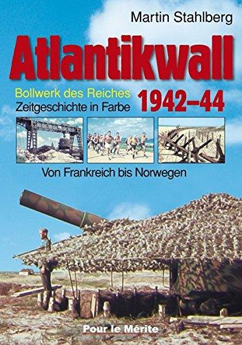 Atlantikwall 1942-44, Band II: Von Frankreich bis Norwegen. - Bollwerk des Reiches. Zeitgeschichte in Farbe