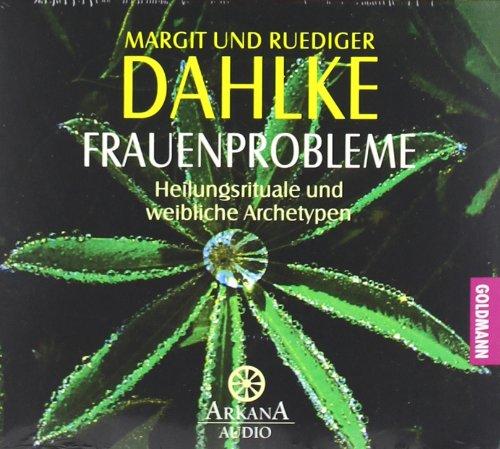 Frauenprobleme: Heilungsrituale und weibliche Archetypen