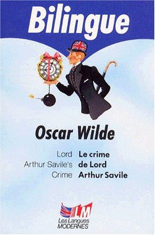 Le crime de Lord Arthur Savile : et deux autres nouvelles. Lord Arthur Savile's crime : and two other short stories