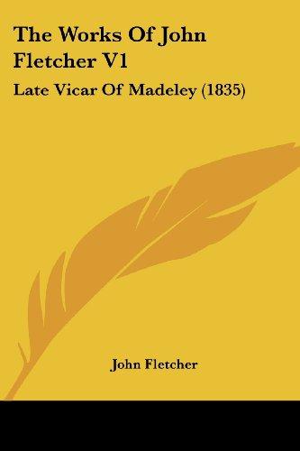 The Works Of John Fletcher V1: Late Vicar Of Madeley (1835)