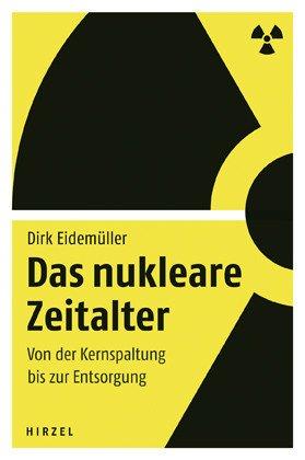 Das nukleare Zeitalter: Von der Kernspaltung bis zur Entsorgung