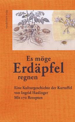 »Es möge Erdäpfel regnen«: Eine Kulturgeschichte der Kartoffel