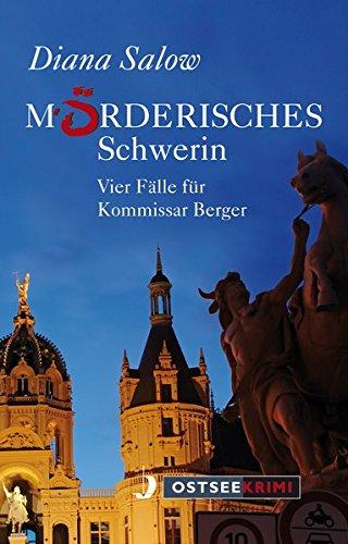 Mörderisches Schwerin: Vier Fälle für Kommissar Berger