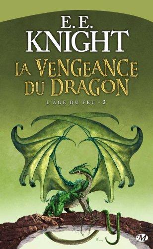 L'âge du feu. Vol. 2. La vengeance du dragon