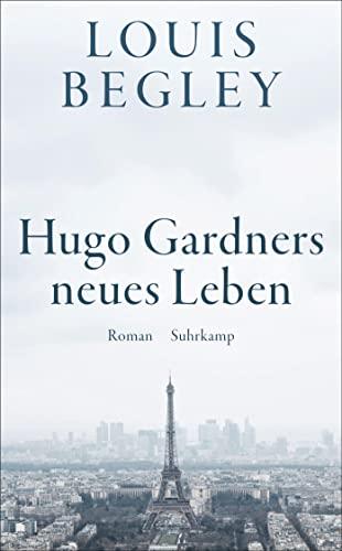 Hugo Gardners neues Leben: Roman | Eine bittersüße späte Romanze – lakonisch und unsentimental (suhrkamp taschenbuch)