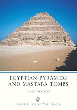 Egyptian Pyramids and Mastaba Tombs (Shire Egyptology, Band 6)