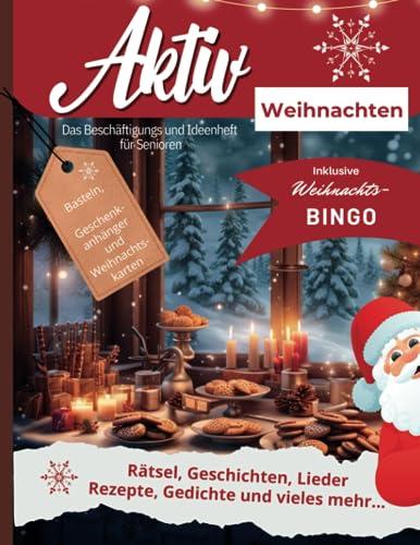 Aktiv durch das Jahr, Das große Dezember Weihnachtsheft - so schön kann Weihnachten sein!: Lieder, Rätsel, Geschichten, Rezepte, Weihnachtsbingo, ... Spiel, Spaß und Rätsel für das ganze Jahr.)