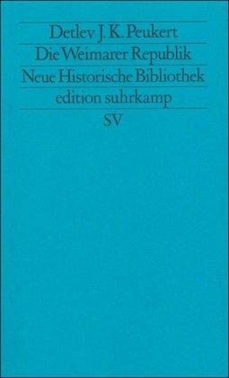 Moderne Deutsche Geschichte (MDG). Von der Reformation bis zur Wiedervereinigung: Die Weimarer Republik: Krisenjahre der Klassischen Moderne (edition suhrkamp)